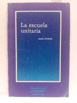 LA ESCUELA UNITARIA.  (CON SU COMPRA COLABORA CON LA ONG  'EL ARCA DE NO�')