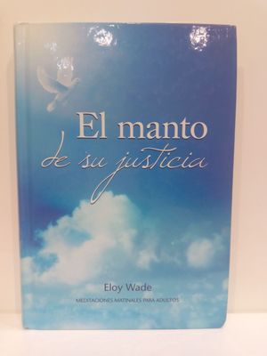 EL MANTO DE SU JUSTICIA (MEDITACIONES MATINALES PARA ADULTOS)