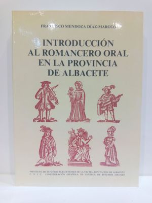 INTRODUCCION AL ROMANCERO ORAL EN LA PROVINCIA DE ALBACETE. (CON SU COMPRA COLABORA CON LA ONG  'AMISTAD')