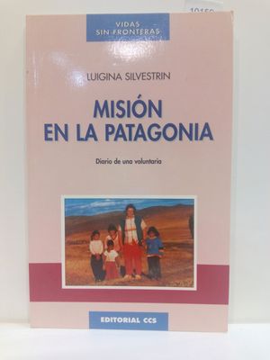 MISIN EN LA PATAGONIA: DIARIO DE UNA VOLUNTARIA. VIDAS SIN FRONTERAS.