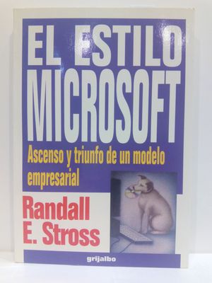 EL ESTILO MICROSOFT- ASCENSO Y TRIUNFO DE UN MODELO EMPRESARIAL.