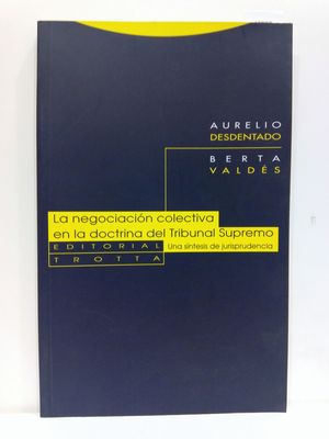 LA NEGOCIACIN COLECTIVA EN LA DOCTRINA DEL TRIBUNAL SUPREMO : UNA SNTESIS DE JURISPRUDENCIA