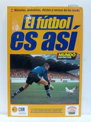 EL FTBOL ES AS. HISTORIAS, ANCDOTAS, CHISTES Y RAREZAS DE LOS CRACKS (CON SU COMPRA COLABORA CON LA ONG  'AMISTAD')