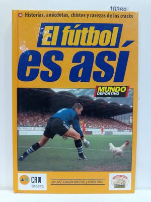 EL FTBOL ES AS. HISTORIAS, ANCDOTAS, CHISTES Y RAREZAS DE LOS CRACKS (CON SU COMPRA COLABORA CON LA ONG  'AMISTAD')