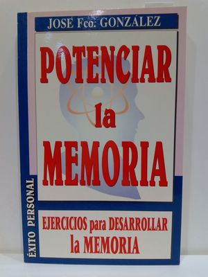 POTENCIAR LA MEMORIA (SPANISH EDITION). EJERCICIOS PARA DESARROLLAR LA MEMORIA.