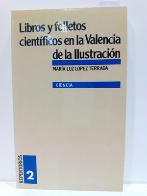 LIBROS Y FOLLETOS CIENTIFICOS EN LA VALENCIA DE LA ILUSTRACION, 1700-1808 (CIENCIA) (SPANISH EDITION)