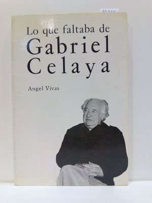 LO QUE FALTABA DE GABRIEL CELAYA (DE PALABRA) (SPANISH EDITION)