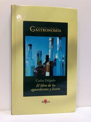 EL LIBRO DE LOS AGUARDIENTES Y LICORES. COLECCIÓN GRANDES OBRAS DE LA GASTRONOMÍA, NÚMERO 8.