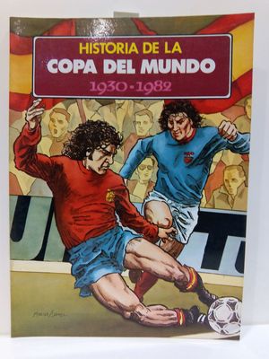 HISTORIA DE LA COPA DEL MUNDO 1930-1982 .HISTORIA DE LOS MUNDIALES DE F�TBOL 1930-82