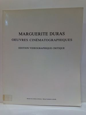 MARGUERITE DURAS: OEUVRES CINÉMATOGRAPHIQUES (EDITION VIDEOGRAPHIQUE CRITIQUE)