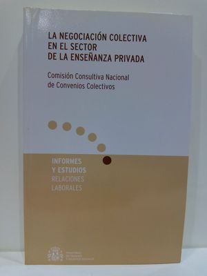 LA NEGOCIACION COLECTIVA EN EL SECTOR DE LA ENSEANZA PRIVADA