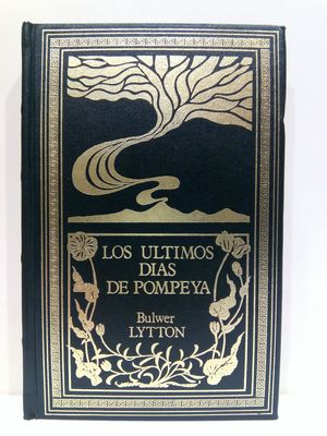 LOS LTIMOS DAS DE POMPEYA (COLECCIN GRANDES GENIOS DE LA LITERATURA UNIVERSAL, 51)