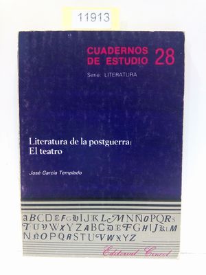 LITERATURA DE LA POSTGUERRA: EL TEATRO. (CUADERNOS DE ESTUDIO 28. SERIE LITERATURA)