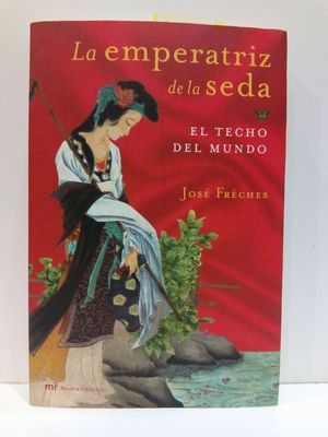 EL TECHO DEL MUNDO. LA EMPERATRIZ DE LA SEDA I (MR NOVELA HISTORICA) (SPANISH EDITION)