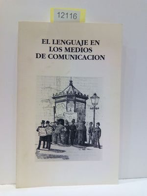 EL LENGUAJE EN LOS MEDIOS DE COMUNICACIN (COLECCIN CUADERNOS DE PERIODISMO I)
