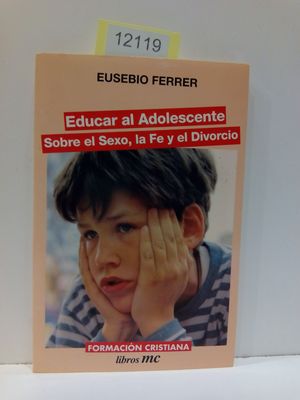EDUCAR AL ADOLESCENTE SOBRE EL SEXO, LA FE Y EL DIVORCIO
