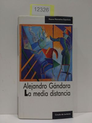 LA MEDIA DISTANCIA. (COLECCIN NUEVA NARRATIVA ESPAOLA)