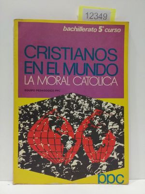 CRISTIANOS EN EL MUNDO. LA MORAL CATLICA. 5 CURSO BACHILLERATO