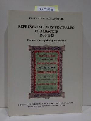 REPRESENTACIONES TEATRALES EN ALBACETE 1901-1923. CARTELERA, COMPAAS Y VALORACIN