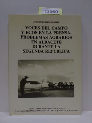 VOCES DEL CAMPO Y ECOS EN LA PRENSA. PROBLEMAS AGRARIOS EN ALBACETE DURANTE LA SEGUNDA REPBLICA