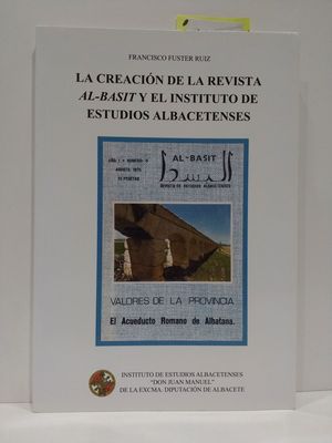 LA CREACION DE LA REVISTA AL-BASITY EL INSTITUTO DE ESTUDIOS ALBACETENSES