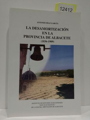 LA DESAMORTIZACIN EN LA PROVINCIA DE ALBACETE (1836-1909)