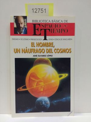 EL HOMBRE, UN NUFRAGO DEL COSMOS. BIBLIOTECA BSICA DE ESPACIO Y TIEMPO. (JIMNEZ DEL OSO)