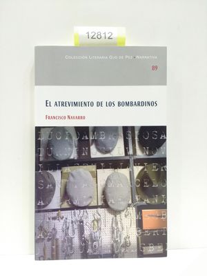 EL ATREVIMIENTO DE LOS BOMBARDINOS. NMERO 89. COLECCIN LITERARIA OJO DE PEZ. NARRATIVA