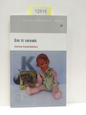 ESO TE SALVAR. NMERO 80. COLECCIN LITERARIA OJO DE PEZ. NARRATIVA