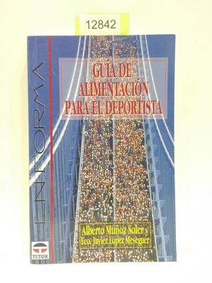 GUA DE ALIMENTACIN PARA EL DEPORTISTA- (COLECCIN TUTOR / EN FORMA)