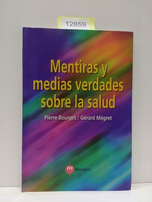 MENTIRAS Y MEDIAS VERDADES SOBRE LA SALUD