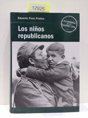 LOS NIOS REPUBLICANOS. COLECCIN TESTIMONIOS DE LA GUERRA CIVIL.  (CON SU COMPRA COLABORA CON LA ONG  'EL ARCA DE NO')