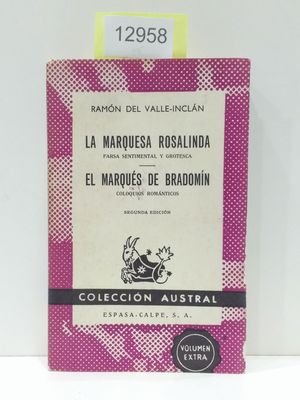 LA MARQUESA ROSALINDA (FARSA SENTIMENTAL Y GROTESCA) / EL MARQUS DE BRADOMN (COLQUIOS ROMNTICOS). COLECCIN AUSTRAL.