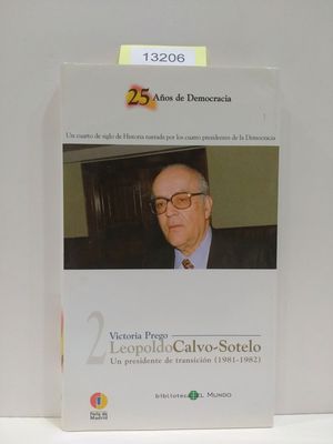 COLECCIN 25 AOS DE DEMOCRACIA. NMERO 2. LEOPOLDO CALVO-SOTELO. UN PRESIDENTE DE TRANSICIN. (1981-1982)