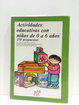 ACTIVICADES EDUCATIVAS CON NIOS DE 0 A 6 AOS. 250 PROPUESTAS.