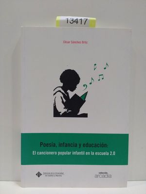 POESA, INFANCIA Y EDUCACIN: EL CANCIONERIO POPULAR INFANTIL EN LA ESCUELA 2.0