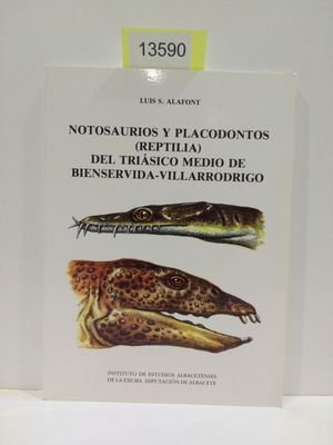 NOTOSAURIOS Y PLACODONTOS (REPTILIA) DEL TRISICO MEDIO DE BIENSERVIDA- VILLARRODRIGO. SERIE I. ESTUDIOS. NMERO 60