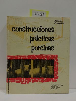 CONSTRUCCIONES PRCTICAS PORCINAS. BIBLIOTECA TCNICA AEDOS