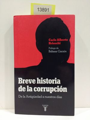 BREVE HISTORIA DE LA CORRUPCIN. DE LA ANTIGEDAD A NUESTROS DAS.