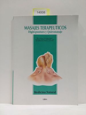 MASAJES TERAPETICOS. DIGITOPUNTURA Y QUIROMASAJE. (COLECCIN MEDICINA NATURAL)