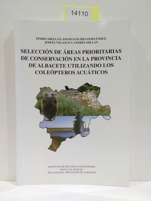 SELECCIN DE REAS PRIORITARIAS DE CONSERVACIN EL PROVINCIA DE ALBACETE UTILIZANDO LOS COLEPTEROS ACUTICOS. SERIE I. ESTUDIOS. NMERO 151.
