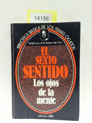 EL SEXTO SENTIDO. LOS OJOS DE LA MENTE.BIBLIOTECA BSICA DE LOS TEMAS OCULTOS. (BIBLIOTECA BSICA DE LOS TEMAS OCULTOS. DIRIGIDA POR EL DR. JIMNEZ DEL OSO. NMERO 20)