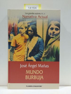 MUNDO BURBUJA.COLECCIN LOS GRANDES AUTORES DE LA NARRATIVA ACTUAL.