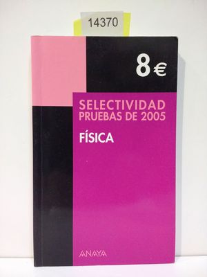 SELECTIVIDAD, FSICA. PRUEBAS 2005