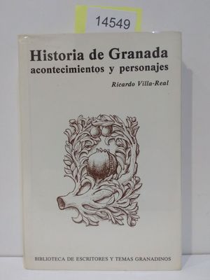 HISTORIA DE GRANADA. ACONTECIMIENTOS Y PERSONAJES