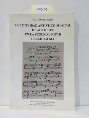LA ACTIVIDAD ARTÍSTICO-MUSICAL DE ALBACETE EN LA SEGUNDA MITAD DEL S. XIX