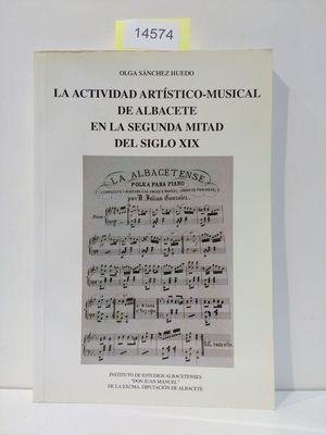 LA ACTIVIDAD ARTSTICO-MUSICAL DE ALBACETE EN LA SEGUNDA MITAD DEL S. XIX