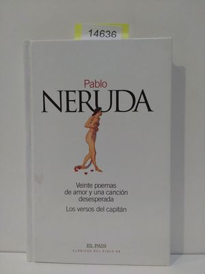 VEINTE POEMAS DE AMOR Y UNA CANCIN DESESPERADA. LOS VERSOS DEL CAPITN.