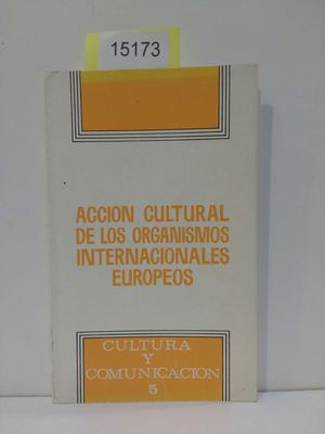 ACCIN CULTURAL DE LOS ORGANISMOS INTERNACIONALES EUROPEOS