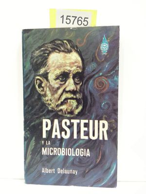 PASTEUR Y LA MICROBIOLOGIA